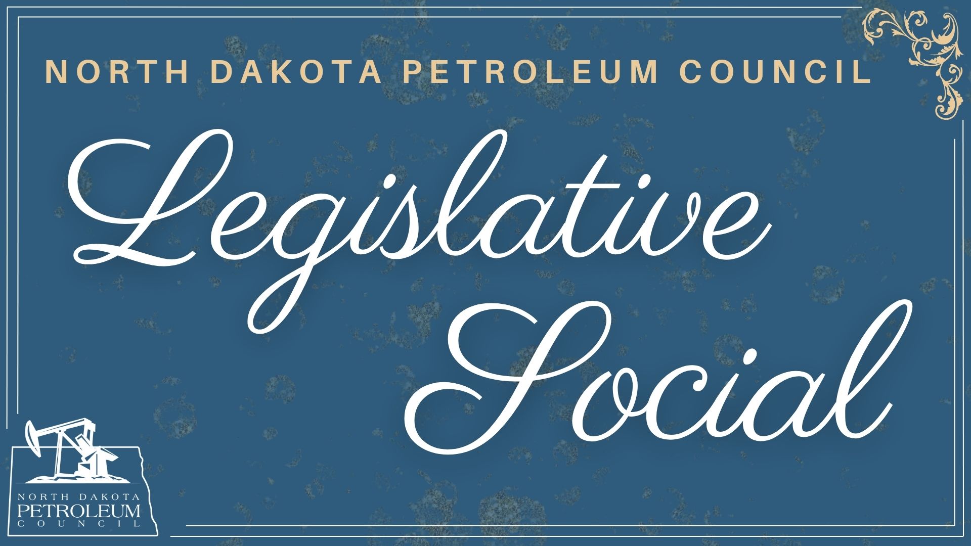 _2025 Legislative Social Presentation North Dakota Petroleum Council Legislative Social